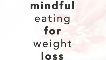 mindful eating for weight loss mindful-eating-for-weight-loss